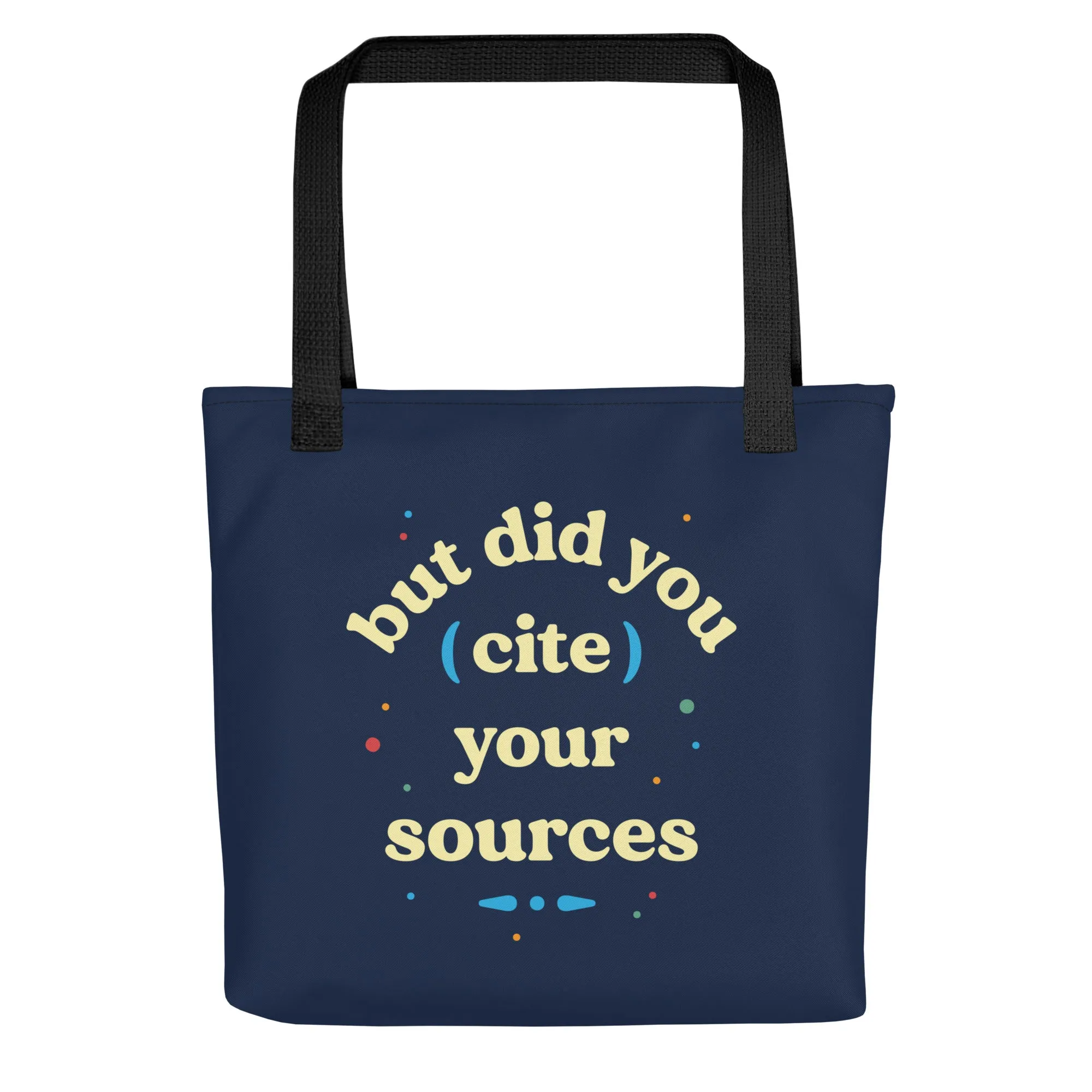 But Did You Cite Your Sources Tote Bag