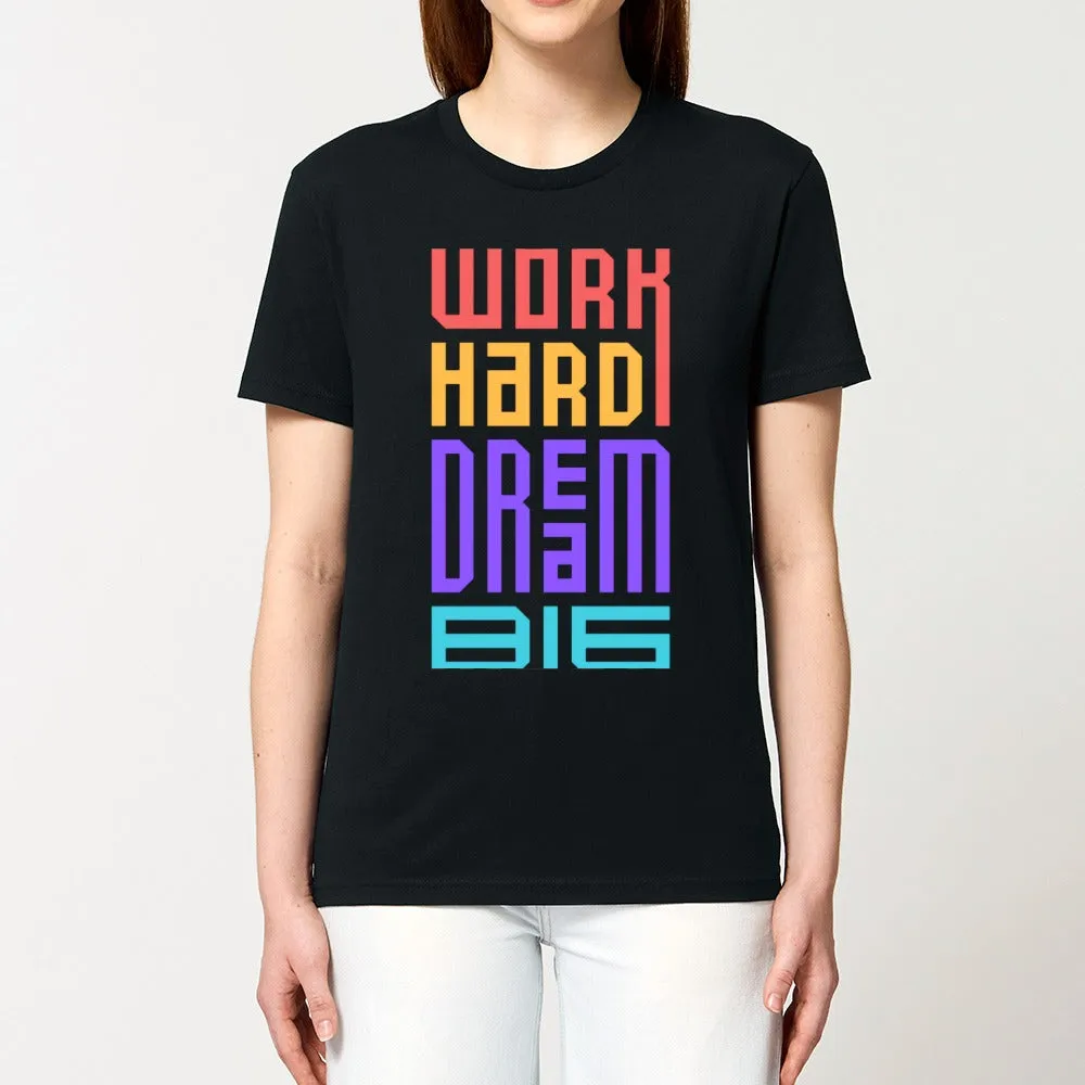 T - Shirt - Work Hard and Dream Big