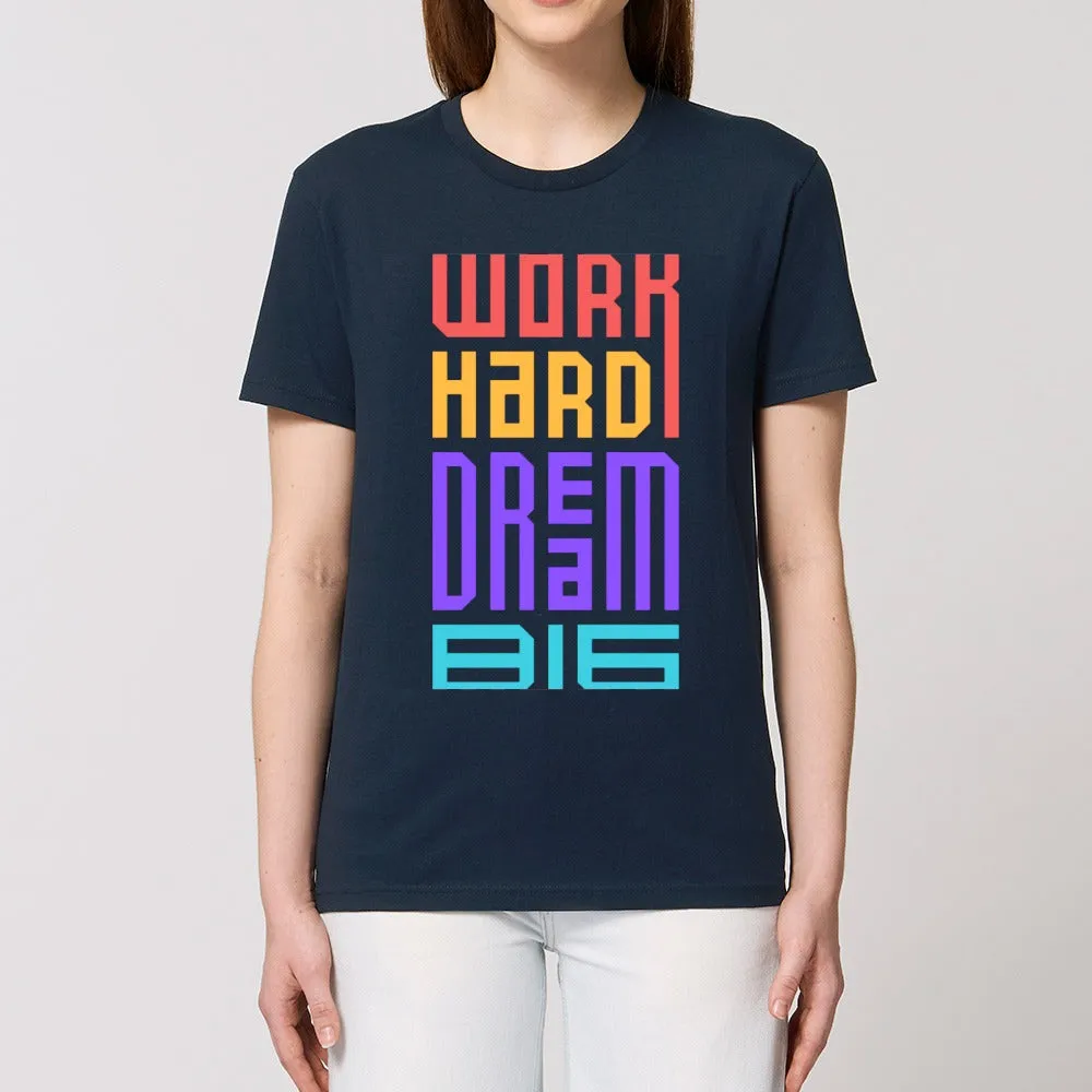 T - Shirt - Work Hard and Dream Big